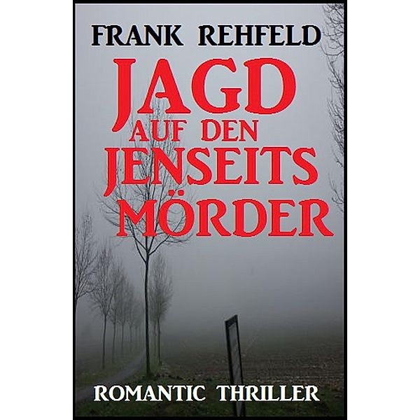 Jagd auf den Jenseitsmörder, Frank Rehfeld