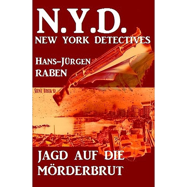 Jagd auf die Mörderbrut: N.Y.D. - New York Detectives, Hans-Jürgen Raben