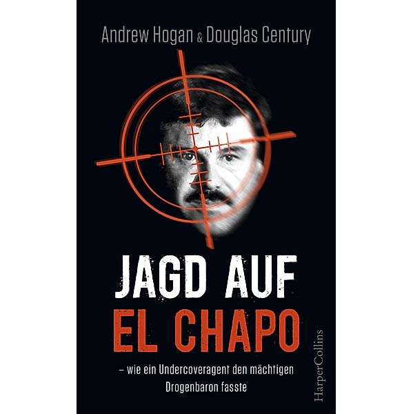 Jagd auf El Chapo, Andrew Hogan, Douglas Century, Andrew/Douglas Hogan/Century