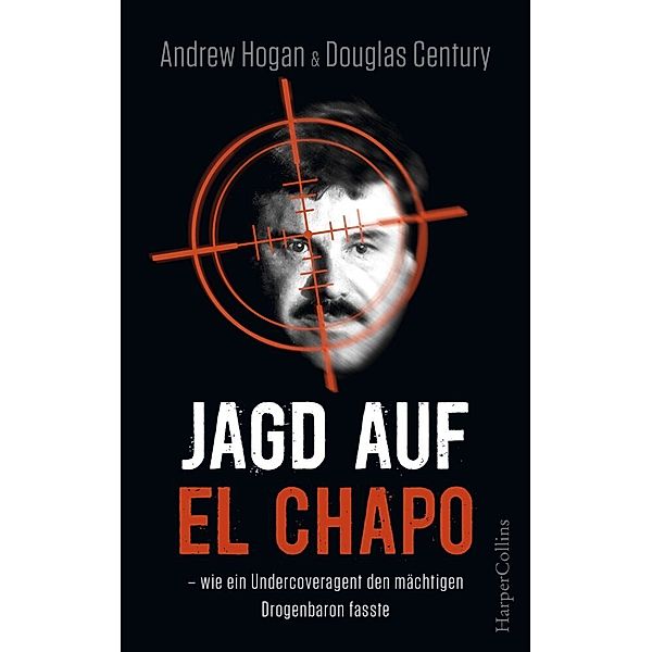 Jagd auf El Chapo, Douglas Century, Andrew Hogan, Andrew/Douglas Hogan/Century