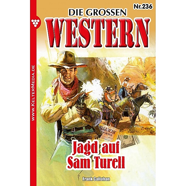 Jagd auf Sam Turell / Die großen Western Bd.236, Frank Callahan
