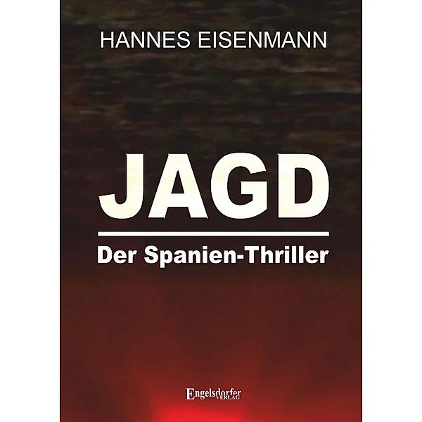JAGD - Der Spanien-Thriller, Hannes Eisenmann
