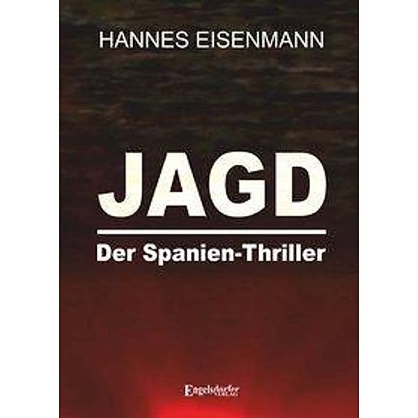 JAGD - Der Spanien-Thriller, Hannes Eisenmann