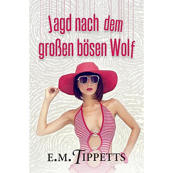 Jagd nach dem großen bösen Wolf (Nicht mein Märchen, #3) / Nicht mein Märchen, E. M. Tippetts