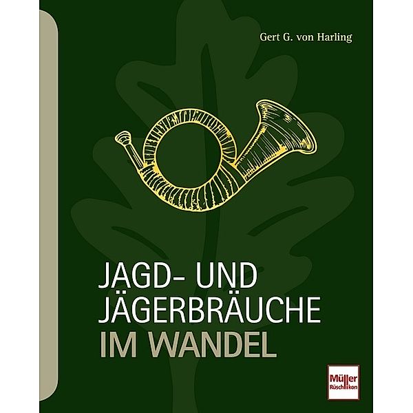 Jagd- und Jägerbräuche im Wandel, Gert G. von Harling