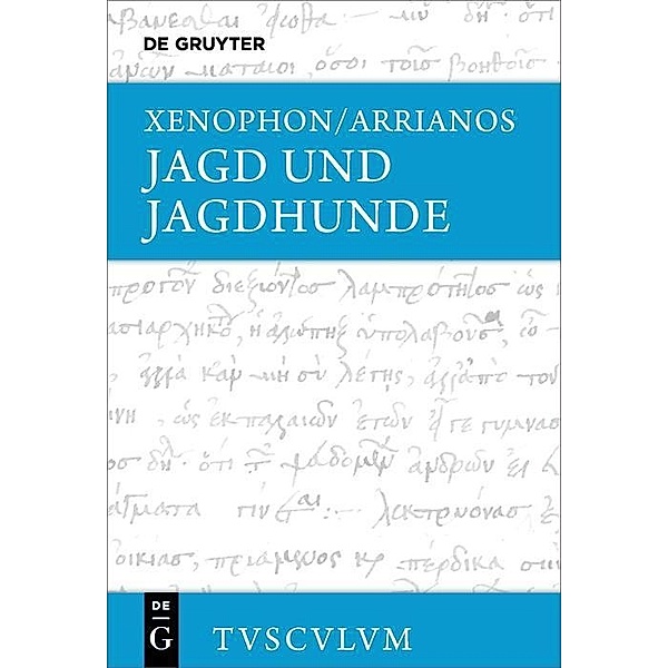 Jagd und Jagdhunde / Sammlung Tusculum, Xenophon, Arrianos