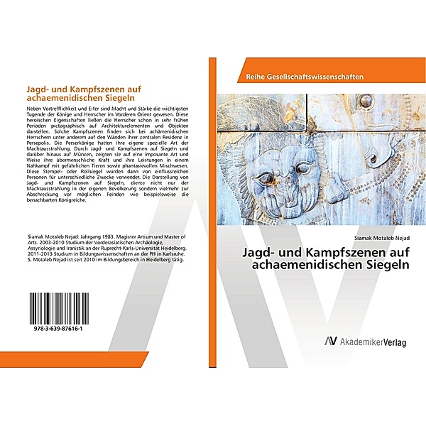 Jagd- und Kampfszenen auf achaemenidischen Siegeln, Siamak Motaleb Nejad