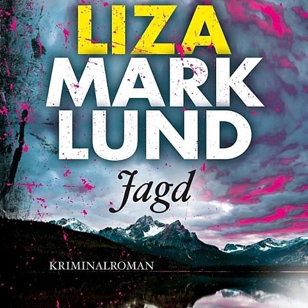 Jagd (Ungekürzt), Liza Marklund