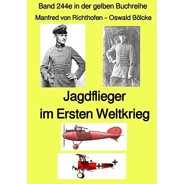 Jagdflieger im Weltkrieg -  Band 244e in der gelben Buchreihe -  Farbe - bei Jürgen Ruszkowski, Manfred von Richthofen, Oswald Bölcke