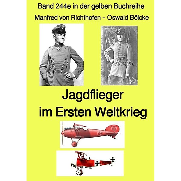 Jagdflieger im Weltkrieg -  Band 244e in der gelben Buchreihe - bei Jürgen Ruszkowski, Oswald Bölcke, Manfred von Richthofen