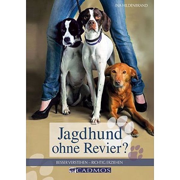 Jagdhund ohne Revier?, Ina Hildenbrand