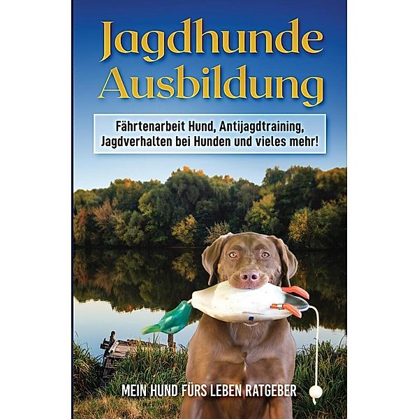 Jagdhundeausbildung, Mein Hund fürs Leben Ratgeber