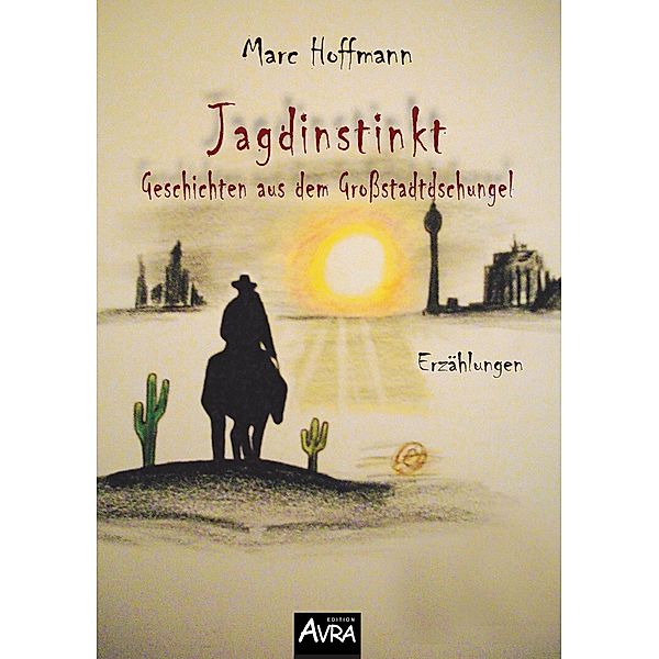 Jagdinstinkt - Geschichten aus dem Großstadtdschungel, Marc Hoffmann