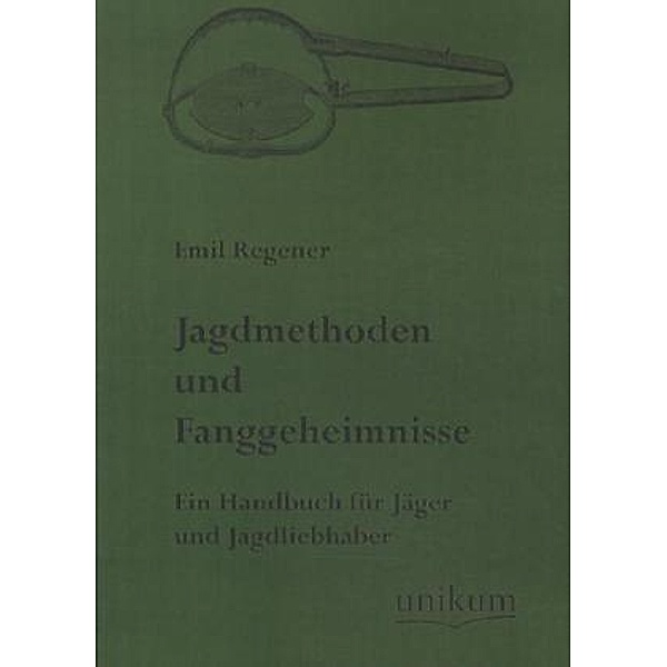 Jagdmethoden und Fanggeheimnisse, Emil Regener