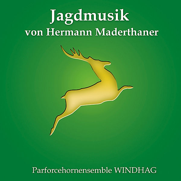 Jagdmusik Von Hermann Madertha, Parforcehornensemble Windhag