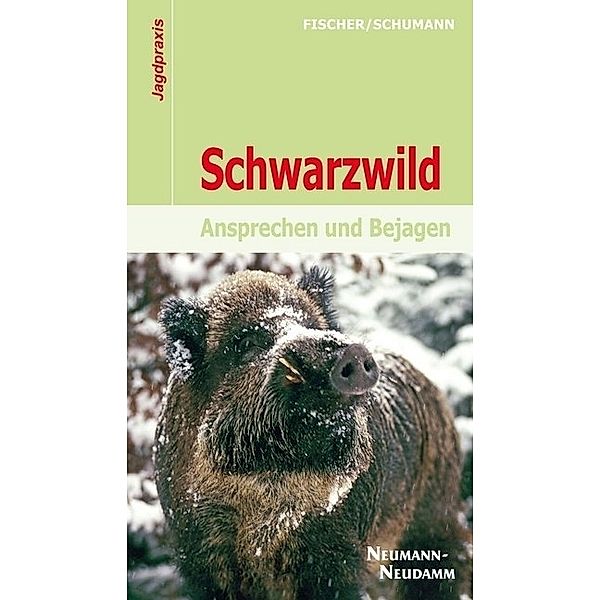 Jagdpraxis / Schwarzwild, Manfred Fischer, Hans-Georg Schumann