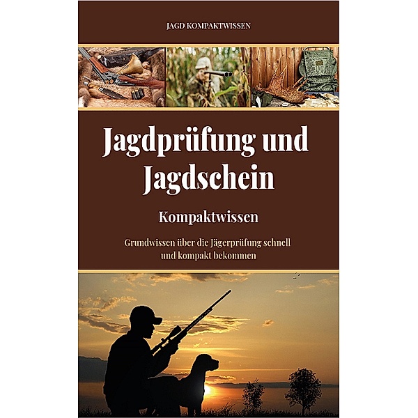 Jagdprüfung und Jagdschein (Kompaktwissen), Jagd Kompaktwissen