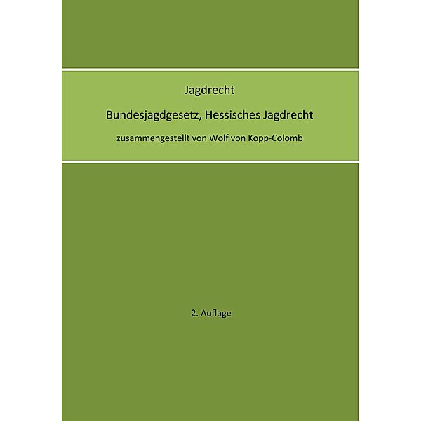 Jagdrecht Bundesjagdgesetz, Hessisches Jagdrecht (2. Auflage), Wolf von Kopp-Colomb