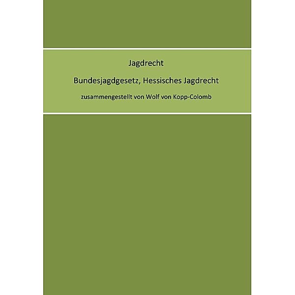 Jagdrecht Bundesjagdgesetz, Hessisches Jagdrecht, Wolf von Kopp-Colomb