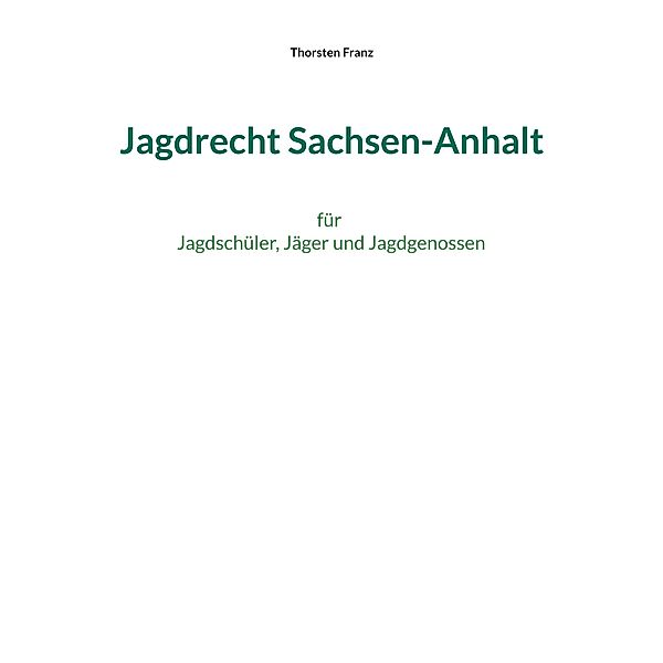 Jagdrecht Sachsen-Anhalt, Thorsten Franz