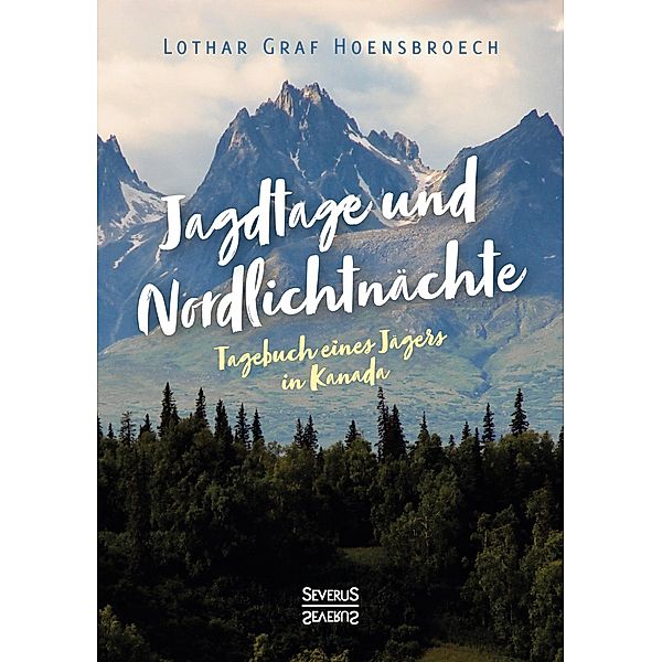 Jagdtage und Nordlichtnächte, Lothar Graf Hoensbroech