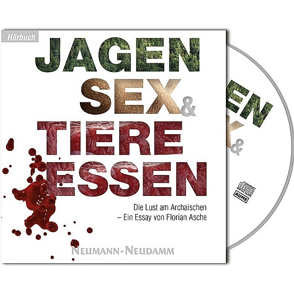 Jagen, Sex & Tiere essen,1 Audio-CD, MP3 Format, Florian Asche