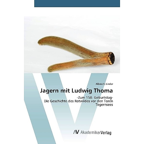 Jagern mit Ludwig Thoma, Albrecht Linder
