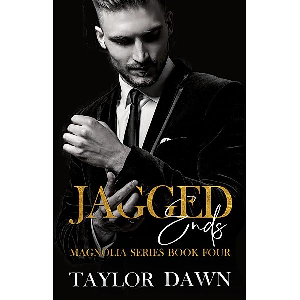 Jagged Ends (The Magnolia Series, #4) / The Magnolia Series, Taylor Dawn