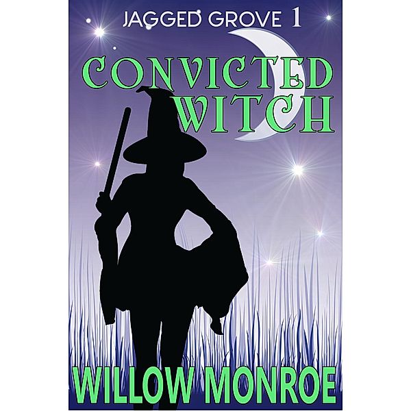 Jagged Grove Mystery: Convicted Witch (Jagged Grove Mystery, #1), Willow Monroe