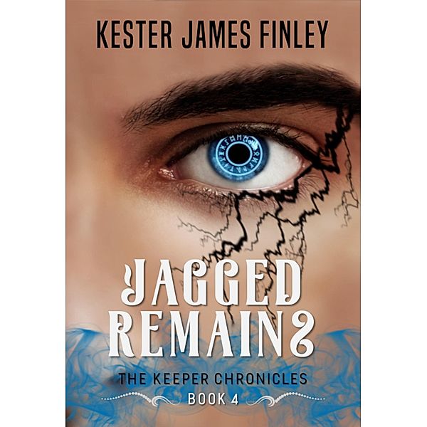 Jagged Remains (The Keeper Chronicles, #4) / The Keeper Chronicles, Kester James Finley