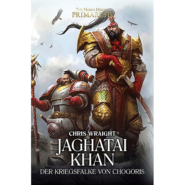 Jaghatai Khan - Der Kriegsfalke von Chogoris / The Horus Heresy - Primarchs Bd.8, Chris Wraight