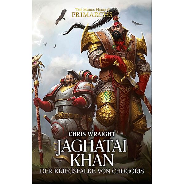 Jaghatai Khan: Der Kriegsfalke Von Chogoris / The Horus Heresy Primarchs Bd.8, Chris Wraight