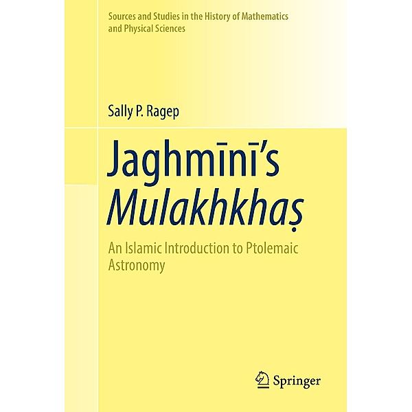 Jaghmini's Mulakhkha¿ / Sources and Studies in the History of Mathematics and Physical Sciences, Sally P. Ragep