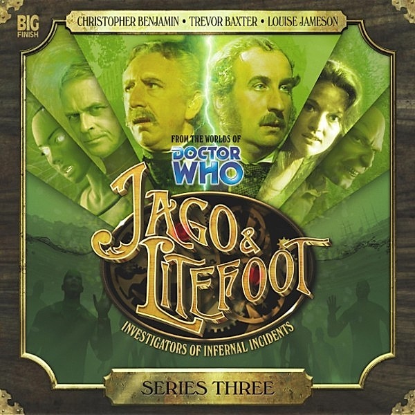Jago & Litefoot - 3 - Jago & Litefoot - Series 3, Justin Richards, Matthew Sweet, Andy Lane, John Dorney