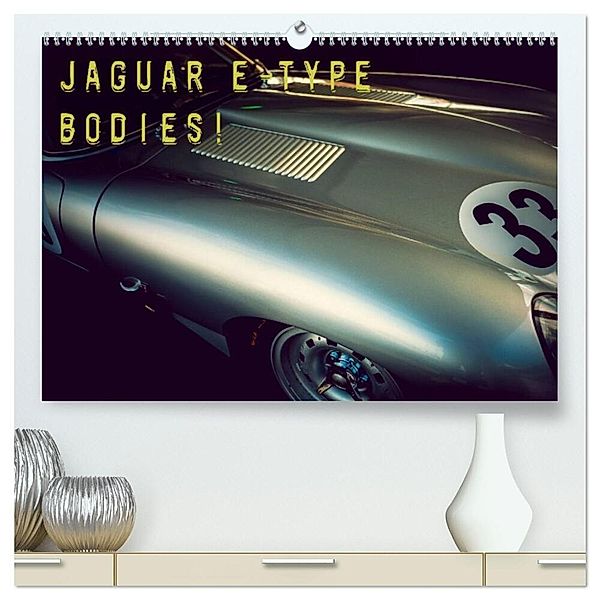 Jaguar E-Type - Bodies (hochwertiger Premium Wandkalender 2025 DIN A2 quer), Kunstdruck in Hochglanz, Calvendo, Johann Hinrichs