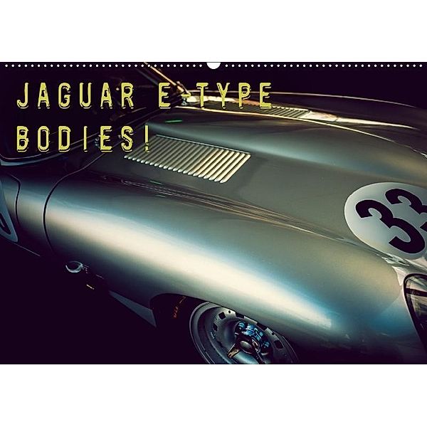 Jaguar E-Type - Bodies (Wandkalender 2017 DIN A2 quer), Johann Hinrichs