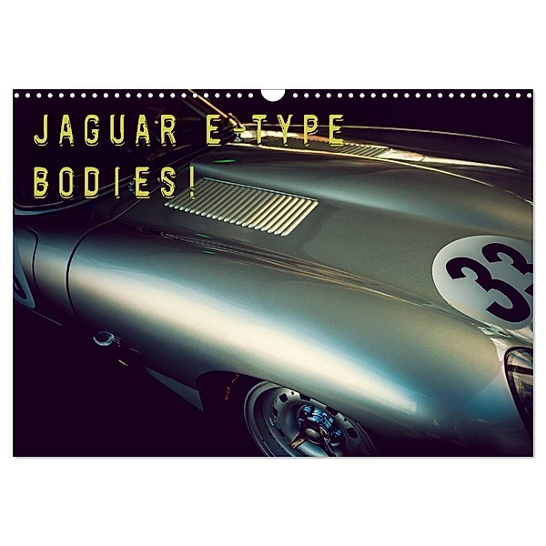 Jaguar E-Type - Bodies (Wandkalender 2024 DIN A3 quer), CALVENDO Monatskalender, Johann Hinrichs