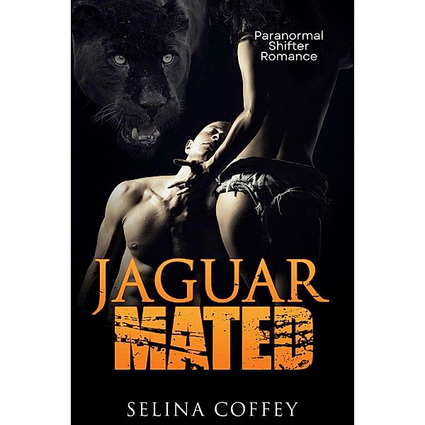 Jaguar Mated: Paranormal Shifter Romance, Selina Coffey