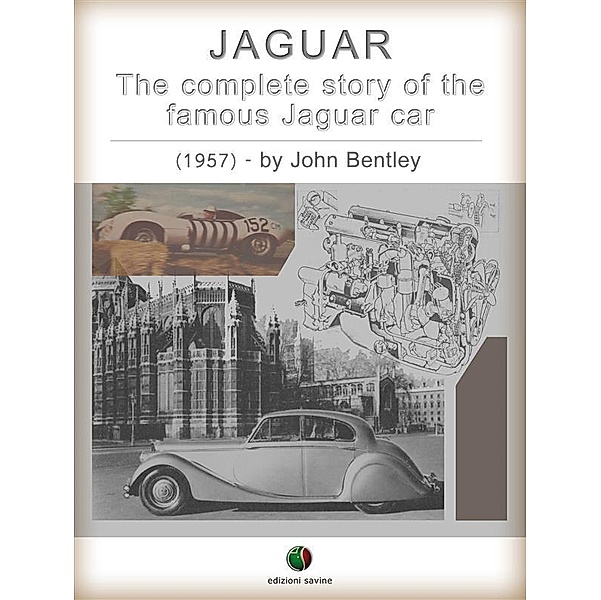 JAGUAR - The complete Story of the famous Jaguar Car / History of the Automobile, John Bentley