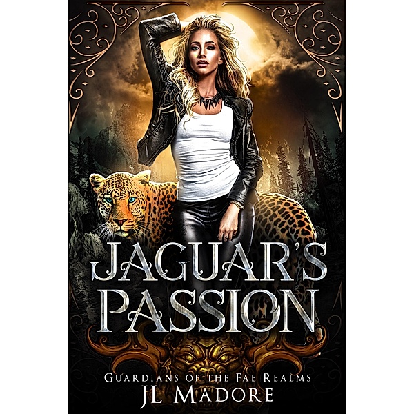 Jaguar's Passion (Guardians of the Fae Realms, #5) / Guardians of the Fae Realms, Jl Madore