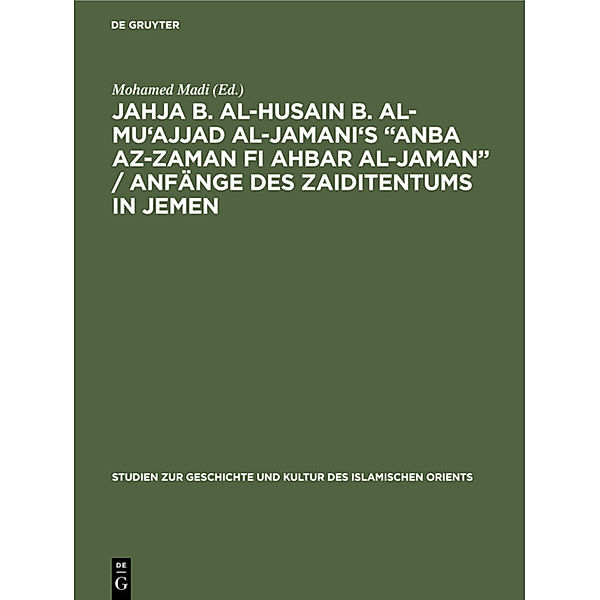 Jahja b. al-Husain b. al-Mu'ajjad al-Jamani's Anba az-Zaman fi Ahbar al-Jaman / Anfänge des Zaiditentums in Jemen