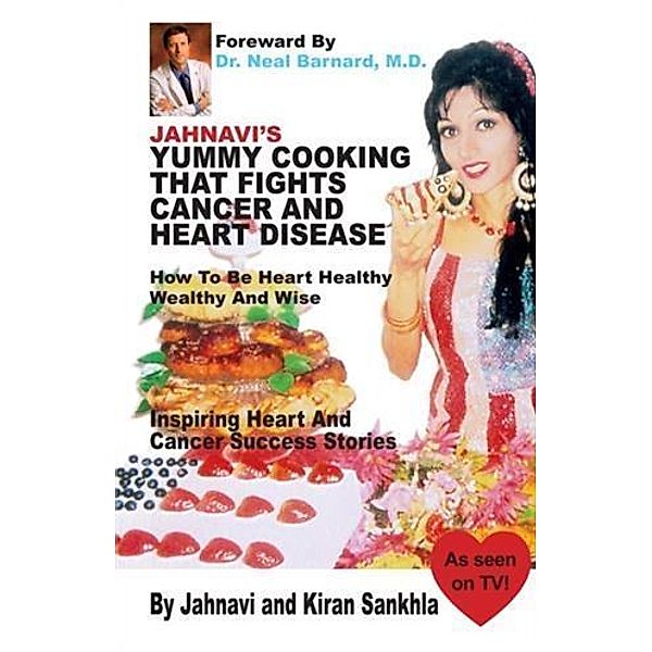 Jahnavi's Yummy Cooking that Fights Cancer and Heart Disease, Jahnavi Sankhla