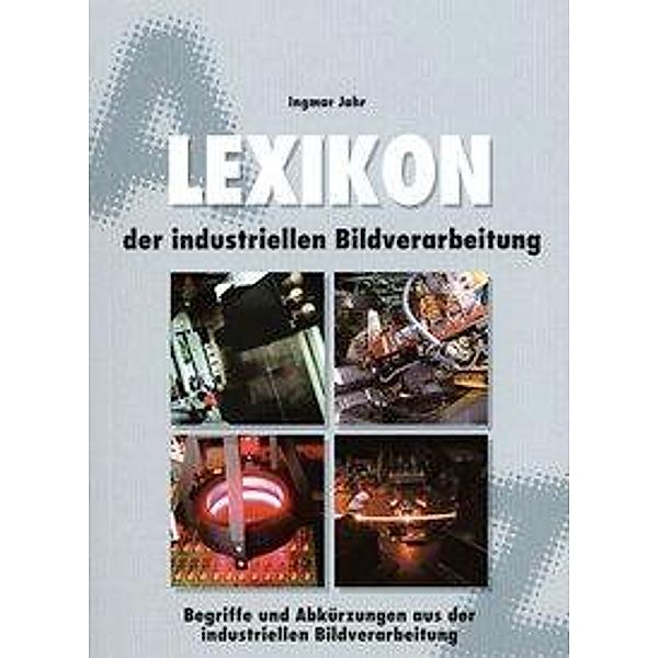 Jahr, I: Lexikon der industriellen Bildverarbeitung, Ingmar Jahr
