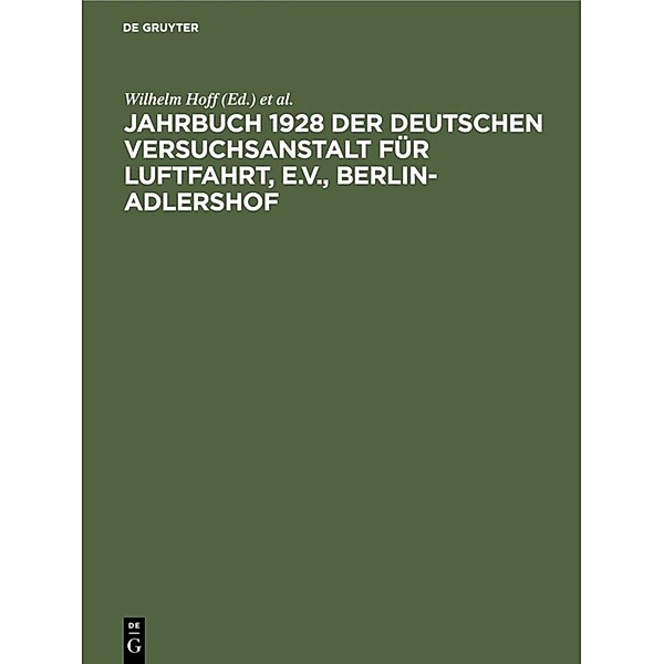 Jahrbuch 1928 der deutschen Versuchsanstalt für Luftfahrt, e.V., Berlin-Adlershof