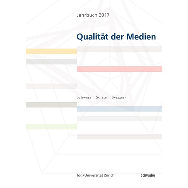 Jahrbuch 2017 Qualität der Medien / Jahrbuch Qualität der Medien Bd.2017