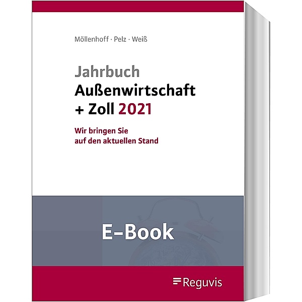 Jahrbuch Außenwirtschaft + Zoll 2021 (E-Book), Ulrich Möllenhoff, Klaus Pelz, Thomas Weiß
