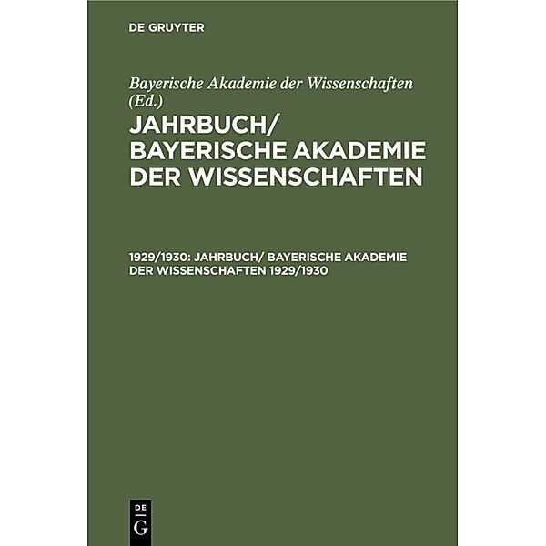 Jahrbuch/ Bayerische Akademie der Wissenschaften / 1929/1930 / Jahrbuch/ Bayerische Akademie der Wissenschaften. 1929/1930
