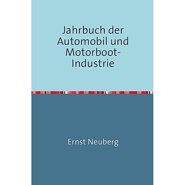 Jahrbuch der Automobil und Motorboot-Industrie, Ernst Neuberg