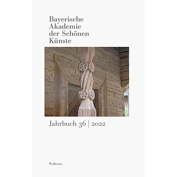 Jahrbuch der Bayerischen Akademie der Schönen Künste / 36/2022 / Bayerische Akademie der Schönen Künste