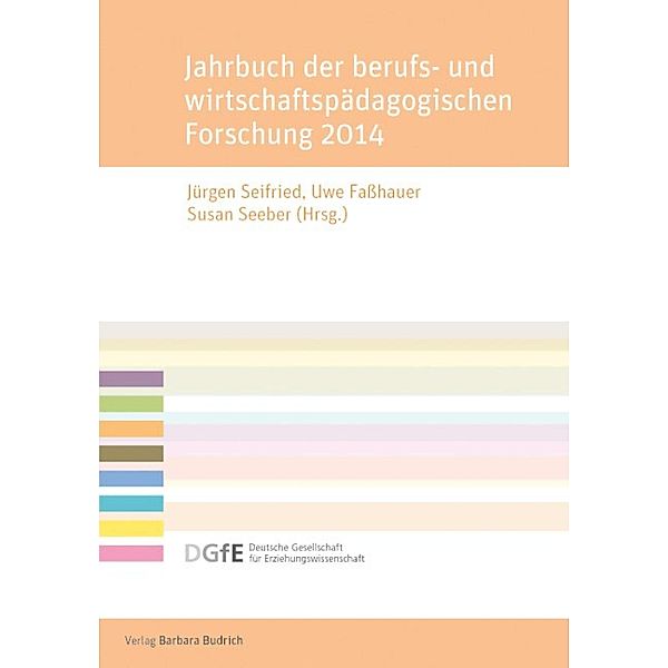 Jahrbuch der berufs- und wirtschaftspädagogischen Forschung 2014 / Schriftenreihe der Sektion Berufs- und Wirtschaftspädagogik der Deutschen Gesellschaft für Erziehungswissenschaft (DGfE)